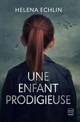 Une enfant prodigieuse - Helena Echlin - 9782381228761