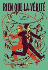 Rien que la vérité - Michael Finkel - 9782381344454
