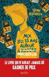 Moi, Léo, 13 ans, auteur imposteur - Sophie Adriansen - 9782381671833