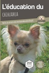 L'EDUCATION DU CHIHUAHUA - Edition 2020 enrichie - Mouss Le Chien - 9782381760001