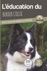 L'EDUCATION DU BORDER COLLIE - Edition 2020 enrichie - Mouss Le Chien - 9782381760063