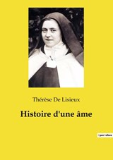 Histoire d'une âme - Thérèse de Lisieux - 9782382741504