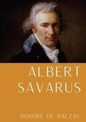 Albert Savarus: Un roman d'Honoré de Balzac