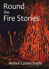 Round the Fire Stories - Sir Arthur Conan Doyle - 9782382742778