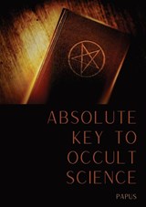 Absolute Key To Occult Science - Papus - 9782382748565