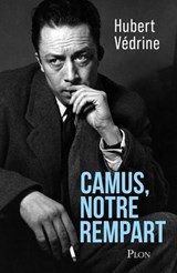 Camus, notre rempart - Hubert Védrine - 9782382925294
