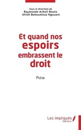 Et quand nos espoirs embrassent le droit - Raymonde Ankoli Bouta ; Ulrich Bakoumissa Ngouani - 9782384172948