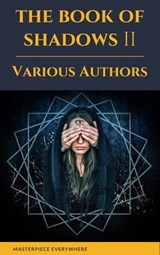 The Book of Shadows Vol 2 - Bram Stoker ; H. G. Wells ; Robert W. Chambers ; Mary E. Wilkins Freeman ; Arthur Machen ; Mary Webb ; John Buchan ; William Fryer Harvey ; Masterpiece Everywhere ; Sir Hugh Walpole - 9782384230051