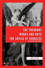 The Theogony, Works and Days, The Shield of Heracles - Hesiod - 9782384550593