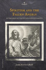 Spiritism and the Fallen Angels - James. Martin. Gray - 9782384553051
