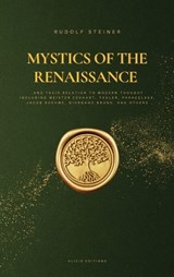 Mystics of the Renaissance and their relation to modern thought - Rudolf Steiner - 9782384555857