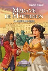 Madame de Maintenon - A la cour du Roi-Soleil - Blanche Jouannic - 9782384881611