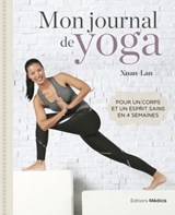 Mon journal de yoga - Pour un corps et un esprit sains en 4 semaines - Xuan-Lan - 9782385000820