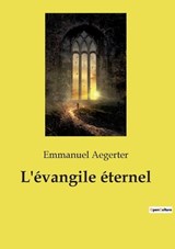 L'évangile éternel - Emmanuel Aegerter - 9782385080587