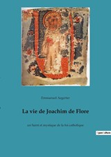 La vie de Joachim de Flore - Emmanuel Aegerter - 9782385081348
