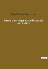 Lettre d'un singe aux animaux de son espèce - Restif de la Bretonne - 9782385083137