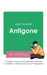 Réussir son Bac de français 2023 : Analyse de la pièce Antigone de Jean Anouilh - Jean Anouilh - 9782385091132
