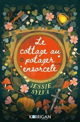 Le cottage au potager ensorcelé T1 - Jessie Sylva - 9782385161989