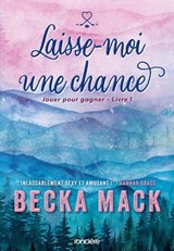 Jouer pour gagner - Livre 01 Laisse-moi une chance (e-book) - Becka Mack - 9782385661274