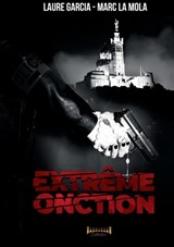 Extrême Onction - Marc La Mola ; Laure Garcia - 9782385723279