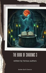 The Book of Shadows Vol III - Mary Elizabeth Penn ; Sir Herbert Stephen ; Edith Nesbit ; Vincent O'Sullivan ; Margaret Oliphant ; M. R. James ; Ellen Glasgow ; W. F. Harvey ; Sir Hugh Walpole ; E. F. Benson - 9782387172679