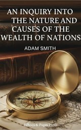 An Inquiry into the Nature and Causes of the Wealth of Nations - Adam Smith - 9782387177582