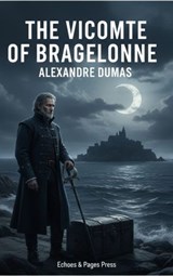 The Vicomte of Bragelonne - Alexandre Dumas - 9782387177728