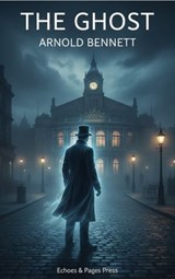 The Ghost - Arnold Bennett - 9782387177803