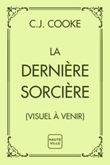 La Dernière Sorcière - C. J. Cooke - 9782387214263