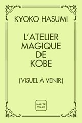 L'Atelier magique de Kobe - Kyoko Hasumi - 9782387217011