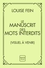 Le Manuscrit des mots interdits - Louise Fein - 9782387219428