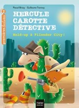 Hercule Carotte - Hold-up à Filondor City ! CP/CE1 6/7 ans - Pascal Brissy - 9782401062405