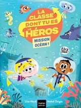 La classe dont tu es le héros - Mission Océan CP/CE1 6/7 ans - Lilas Nord - 9782401087675