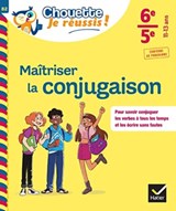 Maitriser la conjugaison 6e, 5e - Chouette, Je reussis ! - Stephanie GRANDOUILLER - 9782401095342