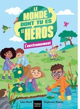 Le monde dont tu es le héros - L'environnement - 7/9 ans CE1/CE2 - Lilas Nord - 9782401118904