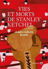 Vies et morts de Stanley Ketchel - James Carlos Blake - 9782404012957
