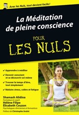 La Méditation de pleine conscience Poche Pour les Nuls - Shamash Alidina ; Hélène Filipe ; Élisabeth Couzon ; Christophe André - 9782412015681