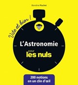 L'astronomie pour les Nuls - Vite et Bien ! - Blandine Pluchet - 9782412038178