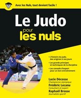 Le judo pour les Nuls - Lucie Décosse ; Frédéric Lecanu ; Raphaël Brosse - 9782412052488