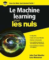 Le Machine Learning Pour les Nuls - Luca Massaron ; John Paul Mueller - 9782412053447