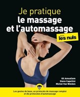 Je pratique le massage et l'automassage pour les Nuls - Gil Amsallem ; Steve Capellini ; Michel Van Welden - 9782412059081
