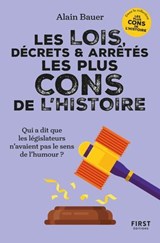 Les lois, décrets et arrêtés les plus cons de l'Histoire - Alain Bauer - 9782412095423