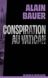 Conspiration au Vatican, une mission de l'agence Mozart, tome 3 - roman, pape, enlèvement - Alain Bauer - 9782412105276