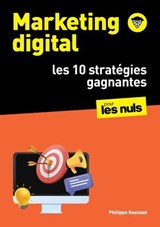 Marketing digital pour les Nuls : les 10 stratégies gagnantes : SEO, réseaux sociaux, CRM, vidéos, growth hacking - Philippe Gastaud - 9782412107119