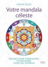 Votre mandala céleste - Réalisez votre thème astarl et découvrez votre ciel intérieur - Didier Colin - 9782412107188
