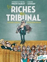 Les Riches au tribunal - Monique Pinçon-Charlot ; Michel Pinçon Charlot ; Etienne Lécroart - 9782413014904