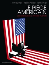 Le Piège américain - Les dessous de l'affaire Alstom - Frédéric Pierucci ; Matthieu Aron ; Hervé Duphot - 9782413036388