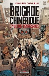 La Brigade chimérique - Ultime Renaissance - Serge Lehman ; Gess ; Stéphane DE CANEVA ; Lou - 9782413050025