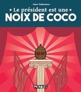 Le Président est une noix de coco - Marc Dubuisson - 9782413050131