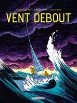 Vent debout - Grégory Jarry ; Nicole Augereau ; Lucie Castel - 9782413051978